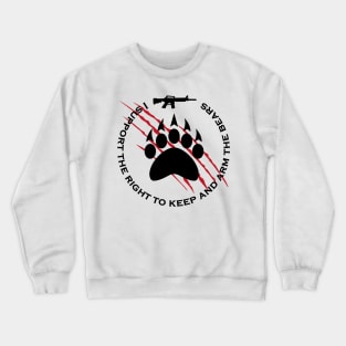 I support the right to keep and arm the bears, funny quote for bears lovers Crewneck Sweatshirt